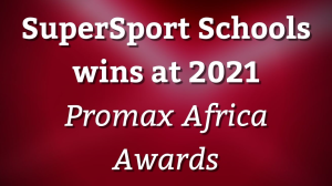 SuperSport Schools wins at 2021 <i>Promax Africa Awards</i>