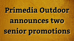Primedia Outdoor announces two senior promotions