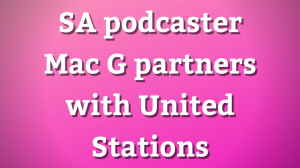 SA podcaster Mac G partners with United Stations