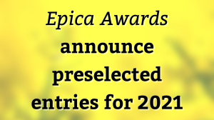 <i>Epica Awards</i> announce preselected entries for 2021