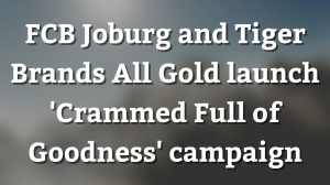 FCB Joburg and Tiger Brands All Gold launch 'Crammed Full of Goodness' campaign
