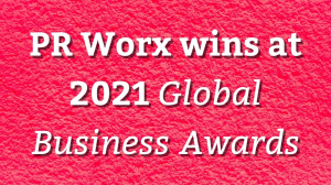 PR Worx wins at 2021 <i>Global Business Awards</i>