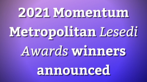 2021 Momentum Metropolitan <i>Lesedi Awards</i> winners announced