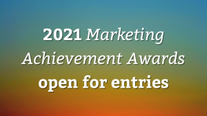 2021 <I>Marketing Achievement Awards</I> open for entries