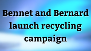 Bennet and Bernard launch recycling campaign