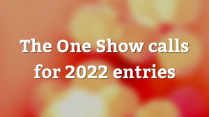 <i>The One Show</i> calls for 2022 entries