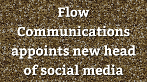 Flow Communications appoints new head of social media
