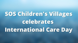 SOS Children's Villages celebrate International Care Day
