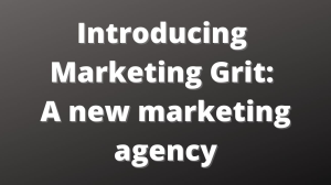 Introducing Marketing Grit: A new marketing agency