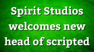 Spirit Studios welcomes new head of scripted
