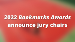 2022 <i>Bookmarks Awards</i> announce jury chairs