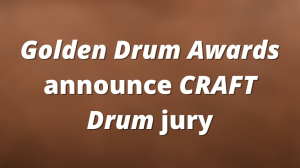 <i>Golden Drum Awards</i> announce <i>CRAFT Drum</i> jury