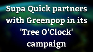 Supa Quick partners with Greenpop in its 'Tree O'Clock' campaign