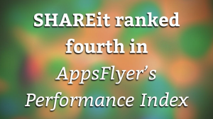 SHAREit ranked fourth in <i>AppsFlyer’s Performance Index</i>