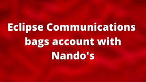 Eclipse Communications bags account with Nando's