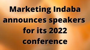 Marketing Indaba announces speakers for its 2022 conference