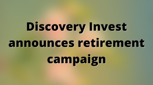 Discovery Invest announces retirement campaign