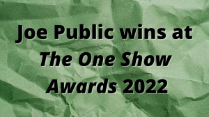 Joe Public wins at <em>The One Show Awards</em> 2022