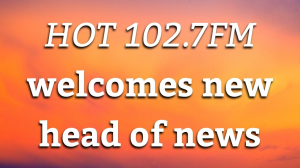 <i>HOT 102.7FM</i> welcomes new head of news
