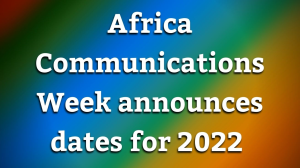 Africa Communications Week announces dates for 2022