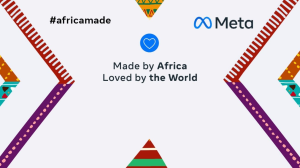 Meta launches its Africa Day campaign, 'Made by Africa, Loved by the World’
