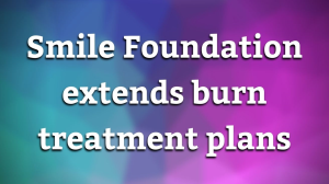 Smile Foundation extends burn treatment plans