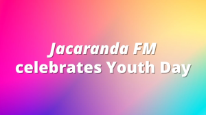 <em>Jacaranda FM</em> celebrates Youth Day