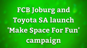FCB Joburg and Toyota SA launch 'Make Space For Fun' campaign
