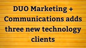 DUO Marketing + Communications adds three new technology clients