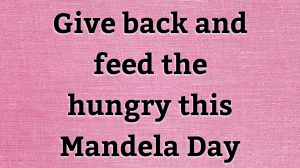 Give back and feed the hungry this Mandela Day