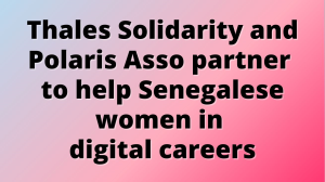 Thales Solidarity and Polaris Asso partner to help Senegalese women in digital careers