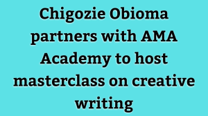 Chigozie Obioma partners with AMA Academy to host masterclass on creative writing
