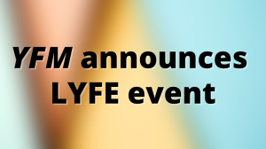 <EM>YFM</EM> announces LYFE event