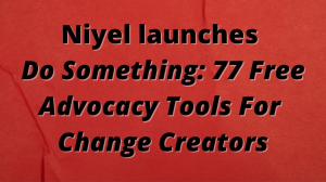 Niyel launches <em>Do Something: 77 Free Advocacy Tools For Change Creators</em>