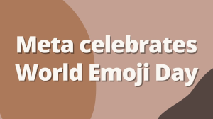 Meta celebrates World Emoji Day