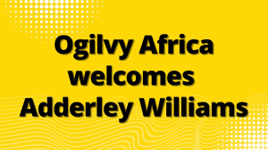 Ogilvy Africa welcomes Adderley Williams