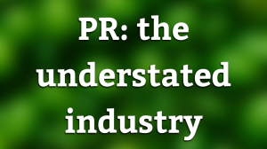 PR: the understated industry
