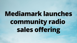 Mediamark launches community radio sales offering