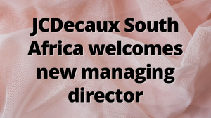 JCDecaux South Africa welcomes new managing director