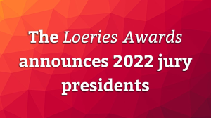 The <i>Loeries Awards</i> announces 2022 jury presidents