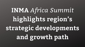 INMA <i>Africa summit</i> highlights region’s strategic developments and growth path