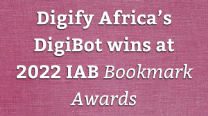 Digify Africa’s DigiBot wins at 2022 IAB <i>Bookmark Awards</i>