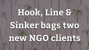 Hook, Line & Sinker bags two new NGO clients
