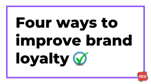 Four ways to improve brand loyalty [Infographic]
