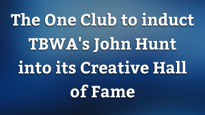 The One Club to induct TBWA's John Hunt into its Creative Hall of Fame