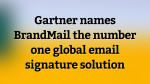 Gartner names BrandMail the number one global email signature solution