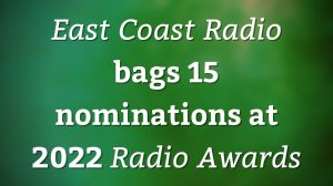 <i>East Coast Radio</i> bags 15 nominations at <i>2022 Radio Awards</i>