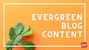 Five tips for creating evergreen blog content