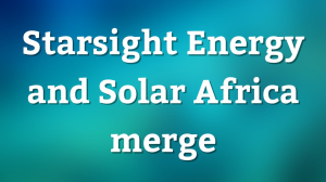 Starsight Energy and Solar Africa merge