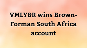 VMLY&R wins Brown-Forman South Africa account
